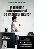 Marketing antreprenorial pe intelesul tuturor. Perceptia tinerilor privind programele de antreprenoriat