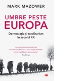 Umbre peste Europa. Democratie si totalitarism in secolul XX