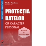 Protectia datelor cu caracter personal. Modele si formulare