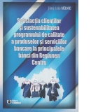 Satisfactia clientilor si sustenabilitatea programului de calitate a produselor si serviciilor bancare la principalele banci din Regiunea Centru