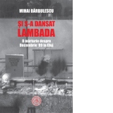 Si s-a dansat lambada. O marturie despre Decembrie 89 la Cluj