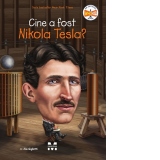 Cine a fost Nikola Tesla?