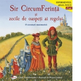 Sir CircumFerinta si zecile de oaspeti ai regelui. O aventura matematica