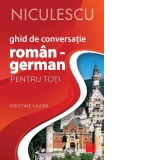 Ghid de conversatie roman-german pentru toti. Editia a II-a, revizuita si adaugita