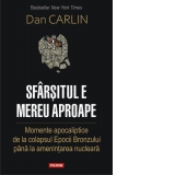 Sfarsitul e mereu aproape. Momente apocaliptice de la colapsul Epocii Bronzului pana la amenintarea nucleara