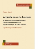 Actiunile de carte funciara si plangerea impotriva incheierii de reexaminare emise de registratorul-sef de carte funciara