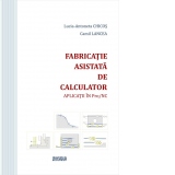 Fabricatie asistata de calculator. Aplicatii in Pro/NC