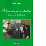 Relatia profesor - student. Retrospectiva didactica