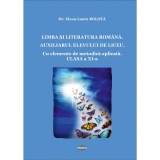 Limba si literatura romana. Auxiliarul elevului de liceu. Cu elemente de metodica aplicata. Clasa a XI-a