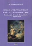 Limba si literatura romana. Auxiliarul elevului de liceu. Cu elemente de metodica aplicata. Clasa a XII-a