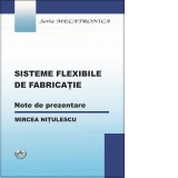 Sisteme flexibile de fabricatie. Note de prezentare