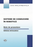 Sisteme de conducere in robotica. Note de prezentare