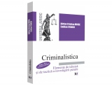 Criminalistica. Elemente de tehnica si de tactica a investigatiei penale. Editia a III-a, revazuta si adaugita