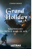 Grand Holiday. Volumul I: Naufragiati intr-o bula de aer