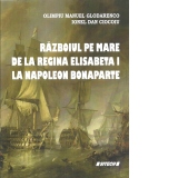 Razboiul pe mare de la regina Elisabeta I la Napoleon Bonaparte