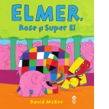 Elmer, Rose si Super El