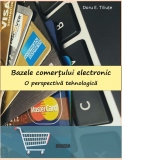 Bazele comertului electronic. O perspectiva tehnologica