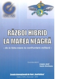 Razboi hibrid la Marea Neagra: de la fake-news la confruntare militara