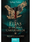 Elias si spioana Carturarilor III. Moartea la porti