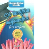 Sa invatam matematica fara profesor clasa a III-a