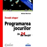 INVATA SINGUR PROGRAMAREA JOCURILOR IN 24 DE LECTII (CD inclus)