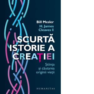 Scurta istorie a creatiei. Stiinta si cautarea originii vietii