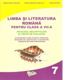 Limba si literatura romana pentru clasa a VII-a. Aplicatii, recapitulari si teste de evaluare