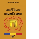 De la Marea Unire la Romania Mare