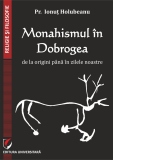 Monahismul in Dobrogea de la origini pana in zilele noastre