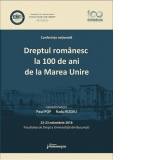 Dreptul romanesc la 100 de ani de la Marea Unire