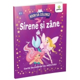 Ador sa colorez. Sirene si zane. Carte de colorat cu activitati