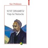 Sunt dinamita! Viata lui Nietzsche