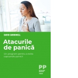 Atacurile de panica. Un program pentru a evita capcanele panicii