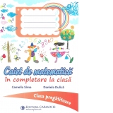 Caiet de matematica in completare la clasa. Clasa pregatitoare