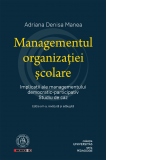 Managementul organizatiei scolare. Implicatii ale managementului democratic-participativ. Studiu de caz. Editia a II-a