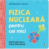 Universitatea copiilor. Fizica nucleara pentru cei mici