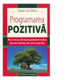 Programarea pozitiva. Pe zi ce trece, din toate punctele de vedere, imi este mai bine, din ce in ce mai bine