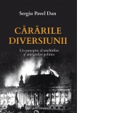 Cararile diversiunii. Un panoptic al uneltirilor si amagirilor publice. Editia a II-a