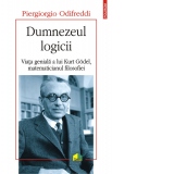 Dumnezeul logicii. Viata geniala a lui Kurt Godel, matematicianul filosofiei