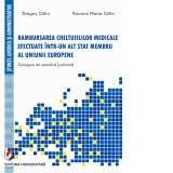 Rambursarea cheltuielilor medicale efectuate intr-un alt stat membru al uniunii europene. Culegere de practica judiciara