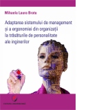 Adaptarea sistemului de management si a ergonomiei din organizatii la trasaturile de personalitate ale inginerilor