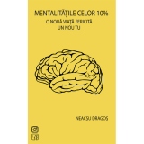 Mentalitatile celor 10%. O noua viata fericita, un nou tu