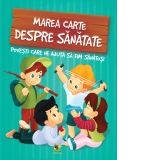 Marea carte despre sanatate. Povesti care ne ajuta sa fim sanatosi