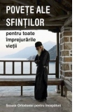 Povete ale sfintilor pentru toate imprejurarile vietii. Scoala Ortodoxiei pentru incepatori