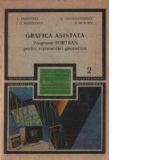 Grafica asistata - Programe FORTRAN pentru reprezentari geometrice, Volumul al II-lea