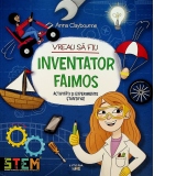 Vreau sa fiu inventator faimos