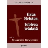 Iisus Hristos, Iubirea tradata. Volumul 2: Singurul Dumnezeu