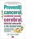 Preveniti cancerul, accidentul vascular cerebral, infarctul miocardic si alte afectiuni letale