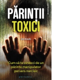 Parintii toxici. Cum sa te vindeci de un parinte manipulator pervers narcisic