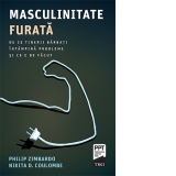 Masculinitate furata. De ce tinerii barbati intampina probleme si ce e de facut